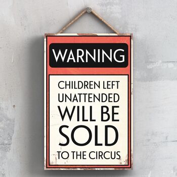 P2106 - Avertissement Les enfants sans surveillance seront vendus au signe de typographie du cirque imprimé sur une plaque suspendue en bois 1
