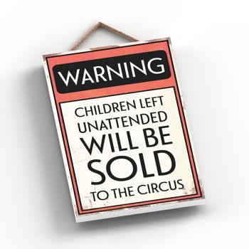 P2106 - Avertissement Les enfants sans surveillance seront vendus au signe de typographie du cirque imprimé sur une plaque suspendue en bois 2