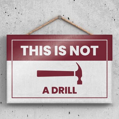 P2141 - Warning This Is Not A Drill Funny Hanging Hanger Wooden Plaque