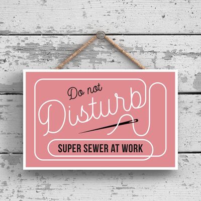 P2158 - Do Not Disturb Super Sewer Funny Hanging Hanger Wooden Plaque