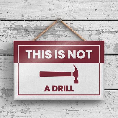 P2172 - Warning This Is Not A Drill Funny Hanging Hanger Wooden Plaque