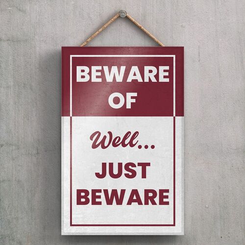 P2174 - Beware Just Beware Typography Sign Printed Onto A Wooden Hanging Plaque