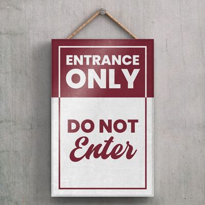P2175 - Entrance Only Typography Sign Printed Onto A Wooden Hanging Plaque