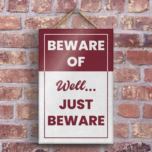 P2178 - Beware Just Beware Typography Sign Printed Onto A Wooden Hanging Plaque