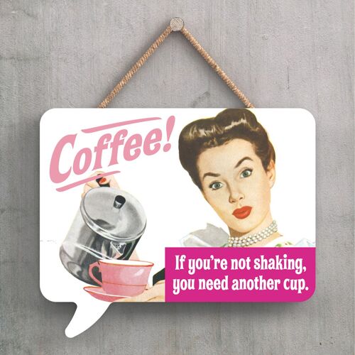P2231 - Coffee Another Cup Humourous Pin Up Themed Speech Bubble Shaped Wooden Hanging Plaque