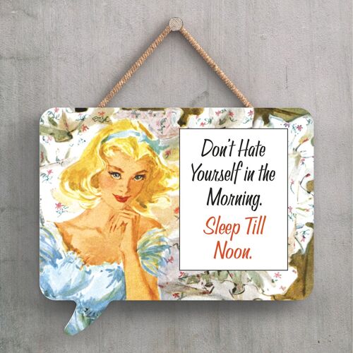 P2234 - Don'T Hate Yourself Humourous Pin Up Themed Speech Bubble Shaped Wooden Hanging Plaque