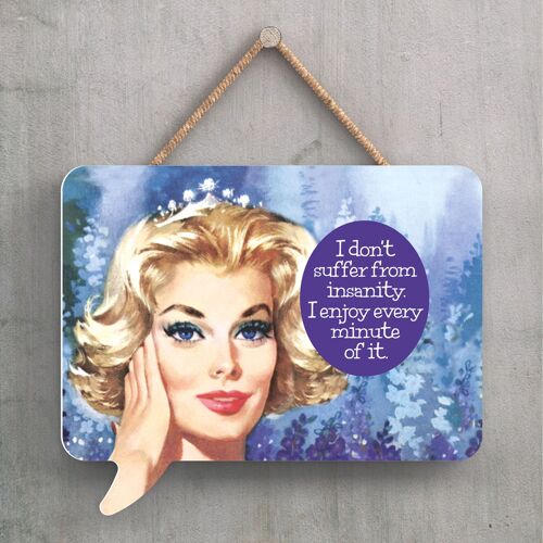 P2235 - Don'T Suffer Insanity Humourous Pin Up Themed Speech Bubble Shaped Wooden Hanging Plaque