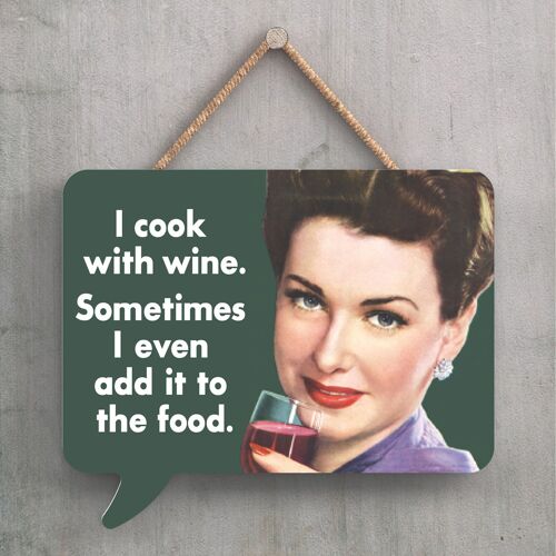 P2241 - I Cook With Wine Humourous Pin Up Themed Speech Bubble Shaped Wooden Hanging Plaque