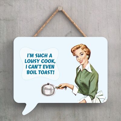 P2247 - I'M Such A Lousy Cook Humourous Pin Up Themed Speech Bubble Shaped Wooden Hanging Plaque