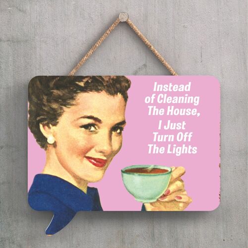 P2248 - Instead Of Cleaning Humourous Pin Up Themed Speech Bubble Shaped Wooden Hanging Plaque