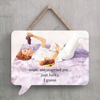 P2252 - Lucky I Guess Humourous Pin Up Themed Speech Bubble Shaped Wooden Hanging Plaque