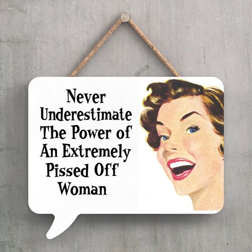 P2255 - Never Underestimate Humourous Pin Up Themed Speech Bubble Shaped Wooden Hanging Plaque