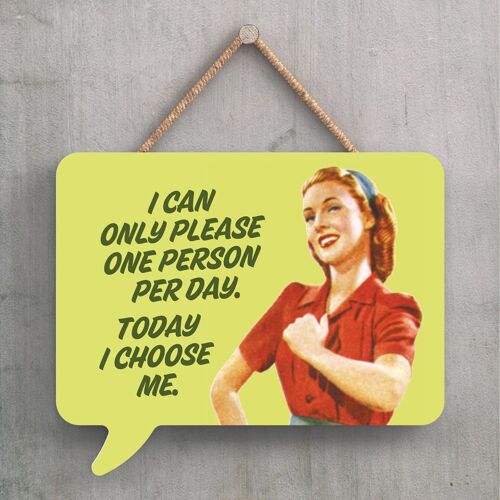 P2267 - Today I Choose Me Humourous Pin Up Themed Speech Bubble Shaped Wooden Hanging Plaque