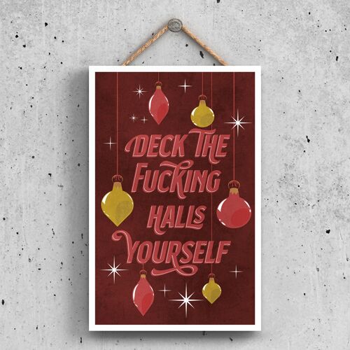 P2312 - Deck The F***Ing Halls Yourself Red Typography On A Rectangle Portrait Wooden Hanging Plaque