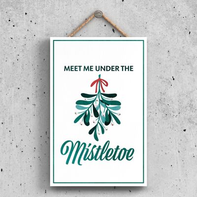 P2315 - Meet Me Under The Mistletoe Green Typography On A Rectangle Portrait Wooden Hanging Plaque