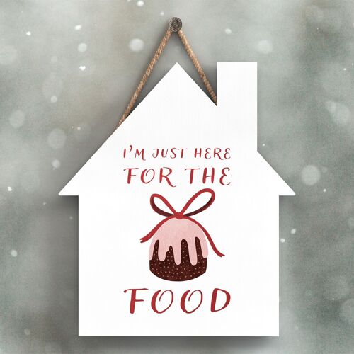 P2351 - I'M Just Here For The Food  Typography On A House Shaped Wooden Hanging Plaque