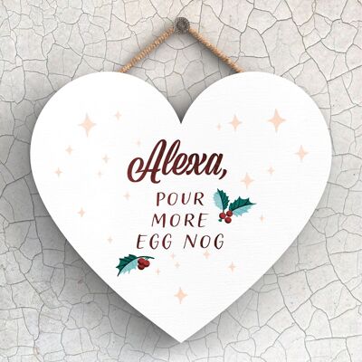 P2401 - Alexa, Pour More Eggnog Typography On A Heart Shaped Wooden Hanging Plaque