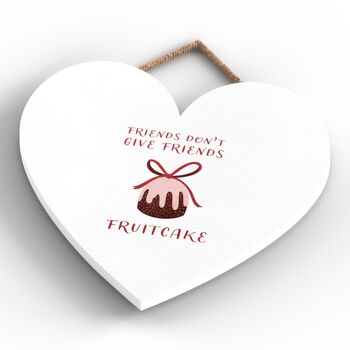 P2411 - Les amis ne donnent pas à leurs amis la typographie de gâteau aux fruits sur une plaque à suspendre en bois en forme de cœur 4