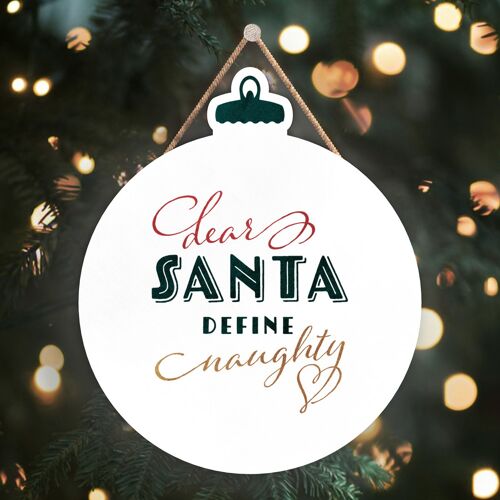 P2471 - Dear Santa Define Naughty Typography On A Bauble Shaped Wooden Hanging Plaque