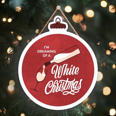 P2474 - I'M Dreaming Of A White Christmas Typography On A Bauble Shaped Wooden Hanging Plaque
