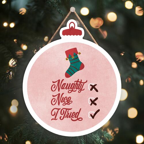 P2486 - Naughty, Nice, I Tried Typography On A Bauble Shaped Wooden Hanging Plaque