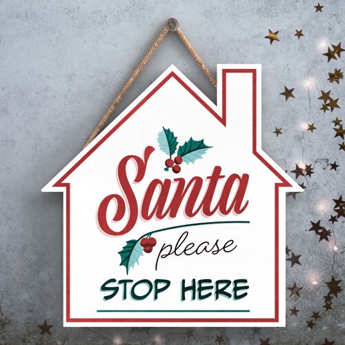 P2519 - Santa Please Stop Here Typography On A House Shaped Wooden Hanging Plaque