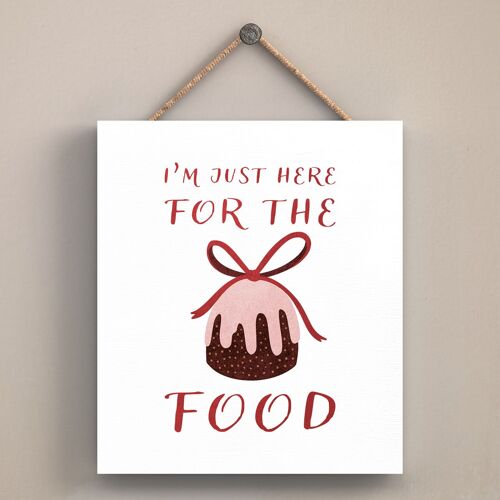 P2537 - I'M Just Here For The Food  Typography On An Off Square Shaped Wooden Hanging Plaque