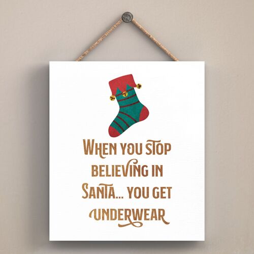 P2555 - When You Stop Believing?Get Underwear On An Off Square Shaped Wooden Hanging Plaque