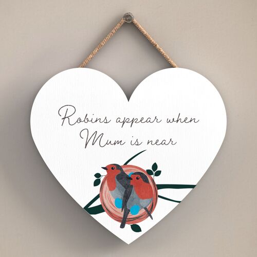 P2563 - A Heart Warming 'Robin Mum Is Near' Heart Shaped Wooden Hanging Plaque