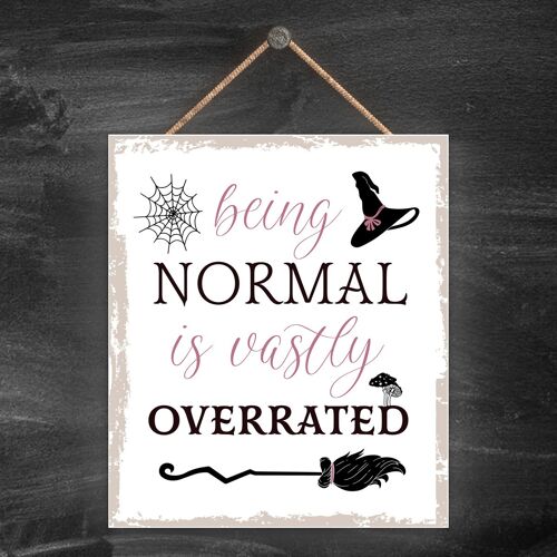 P2590 - Being Normal Overrated Rectangle Witchcraft Themed Halloween Wooden Hanging Plaque