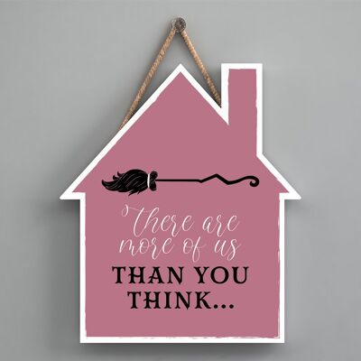 P2642 - There Are More Of Us House Shaped Witchcraft Themed Halloween Wooden Hanging Plaque