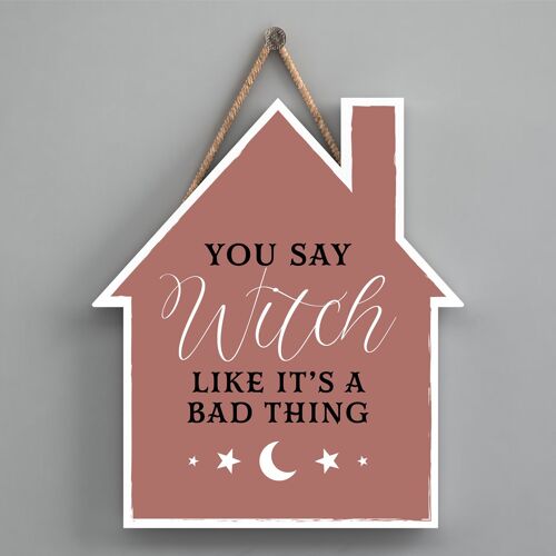 P2646 - Witch Like It?S A Bad Thing House Shaped Witchcraft Themed Halloween Wooden Hanging Plaque