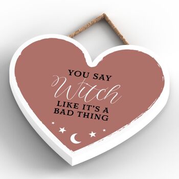 P2740 - Witch Like It's A Bad Thing Plaque à suspendre en bois sur le thème de la sorcellerie en forme de cœur 4