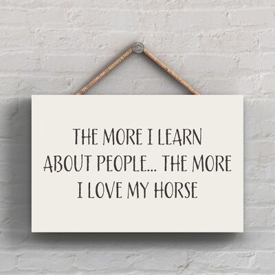 P2946 - The More I Love My Horse Comical Wooden Hanging Plaque
