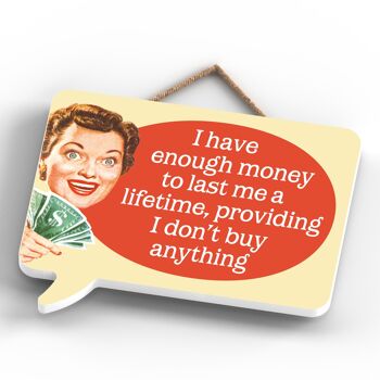 P2975 - Plaque à suspendre en bois en forme de bulle humoristique sur le thème "J'ai assez d'argent" 4