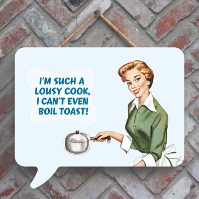 P2980 - I'M such a Lousy Cook Placa colgante de madera con forma de burbuja de diálogo con estilo Pin Up humorístico