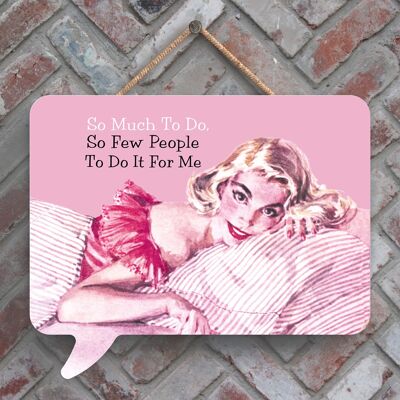 P2994 - So Much To Do Humourous Pin Up Themed Speech Bubble Shaped Wooden Hanging Plaque