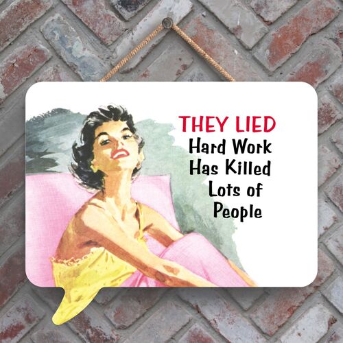 P2999 - They Lied Hard Work Humourous Pin Up Themed Speech Bubble Shaped Wooden Hanging Plaque