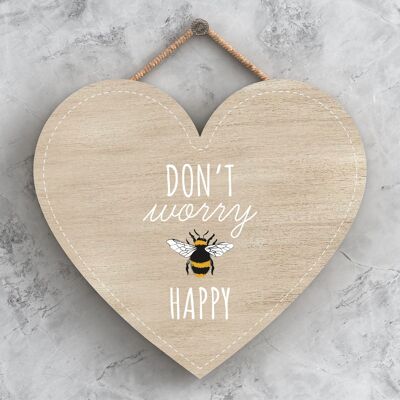 P3120 - Don't Worry Be Happy Bee Happy Biene Dekoratives Holzschild zum Aufhängen in Herzform
