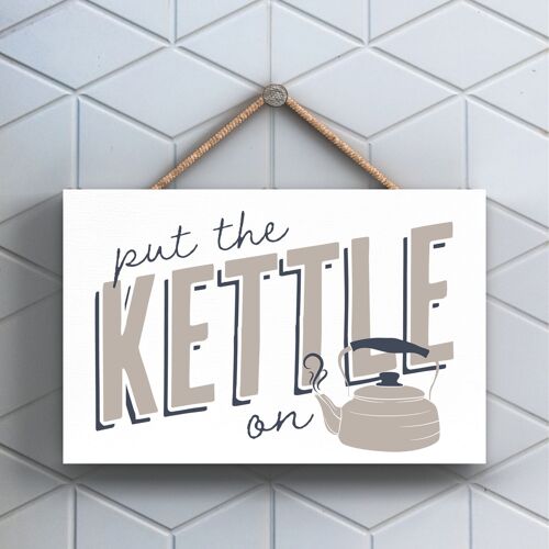 P3222 - Put The Kettle On Modern Grey Typography Home Humour Wooden Hanging Plaque