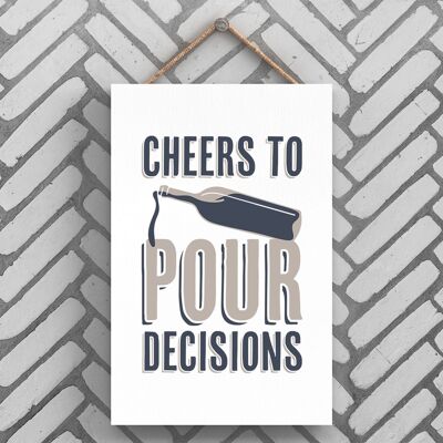 P3231 - Cheers Pour Decisions Modern Grey Typography Home Humour Wooden Hanging Plaque