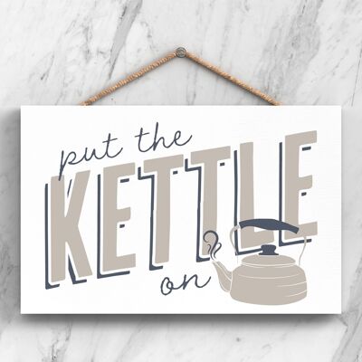 P3259 - Put The Kettle On Modern Grey Typography Home Humour Wooden Hanging Plaque