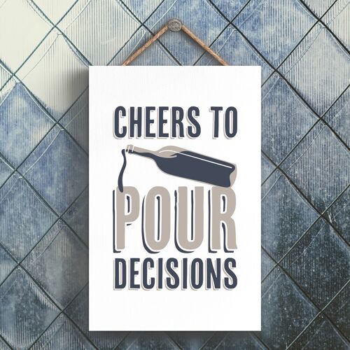 P3269 - Cheers Pour Decisions Modern Grey Typography Home Humour Wooden Hanging Plaque