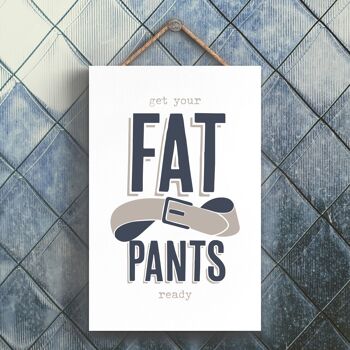 P3270 - Fat Pants Ready Modern Grey Typography Home Humor Plaque à suspendre en bois 1