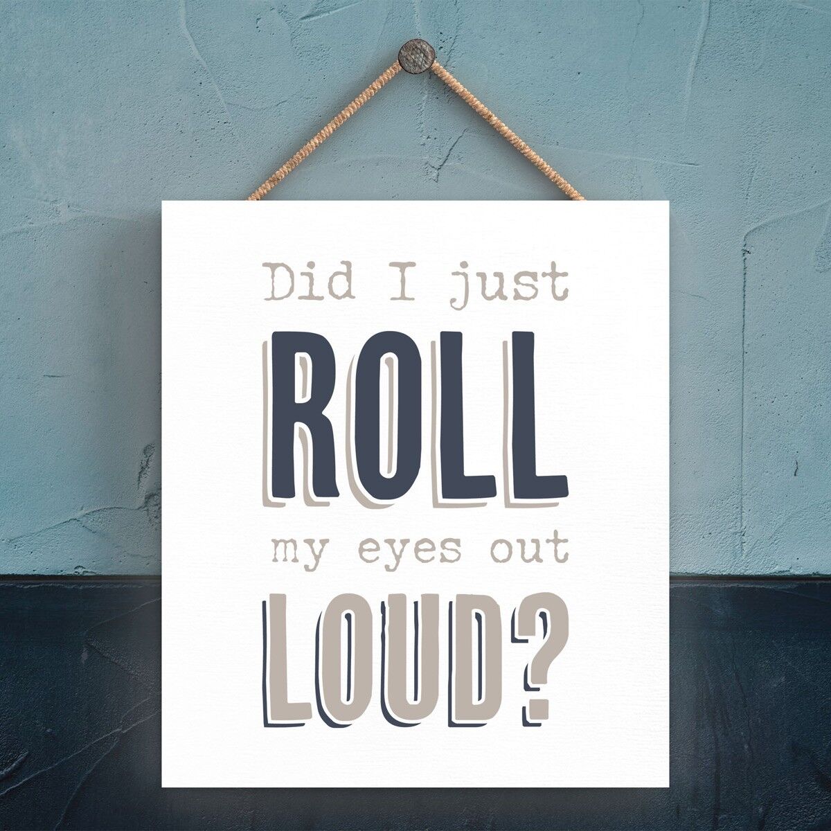 P3298 - Roll Eyes Out Loud Modern Gray Typography Home Humor Placa colgante de madera