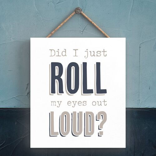 P3298 - Roll Eyes Out Loud Modern Grey Typography Home Humour Wooden Hanging Plaque