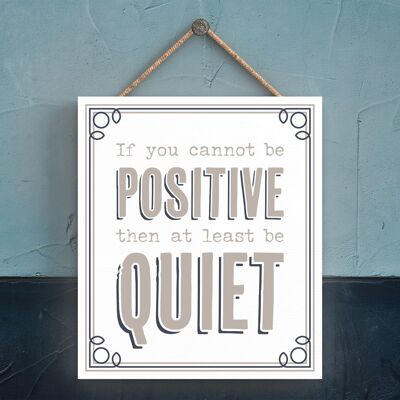 P3308 - Positive Or Quiet Modern Grey Typography Home Humour Wooden Hanging Plaque