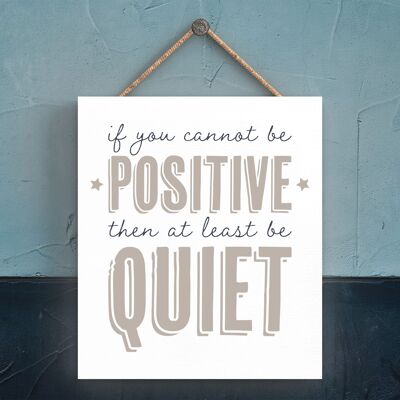 P3309 - Positive Or Quiet Modern Grey Typography Home Humour Wooden Hanging Plaque