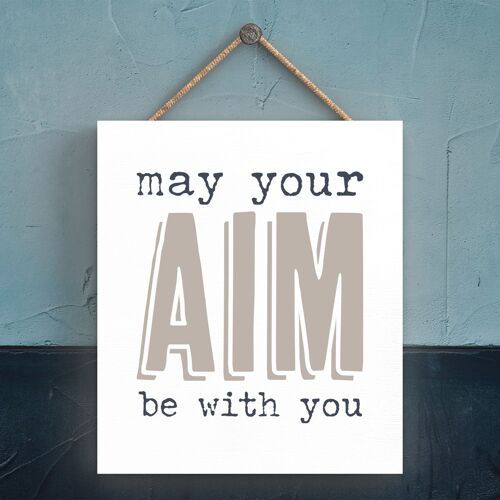 P3315 - May Aim Be With You Modern Grey Typography Home Humour Wooden Hanging Plaque