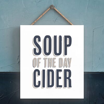 P3331 - Soup Of The Day Cider Modern Grey Typography Home Humour Wooden  Plaque